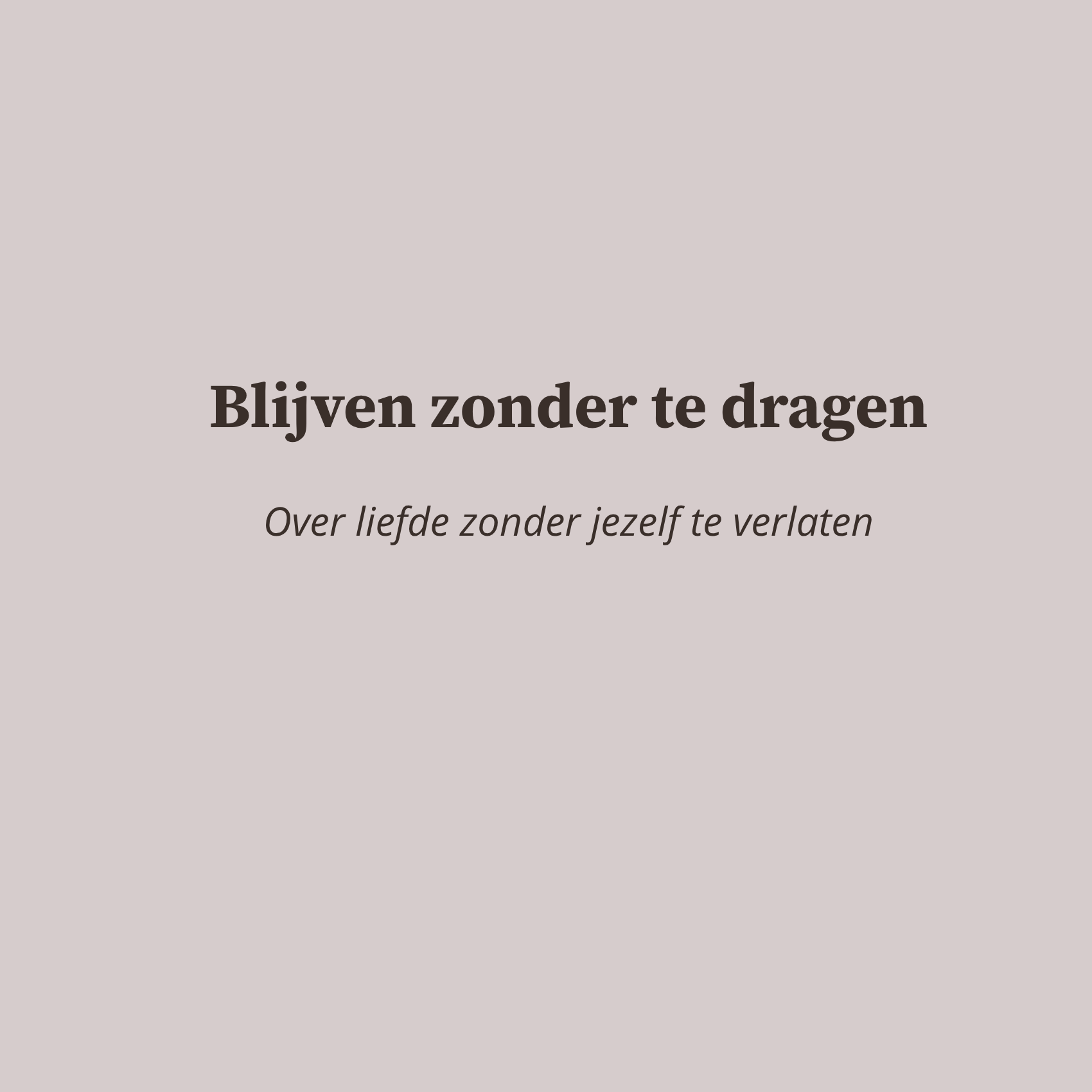 Blijven zonder te dragen